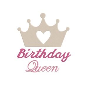 Birthday Queen Machine Embroidery Design, Gift For Loved One Embroidery File