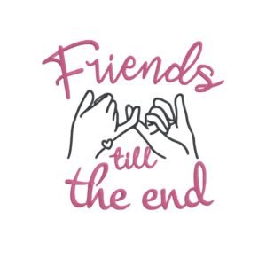 Friends Till The End Machine Embroidery Design, Gift For Loved One Embroidery File