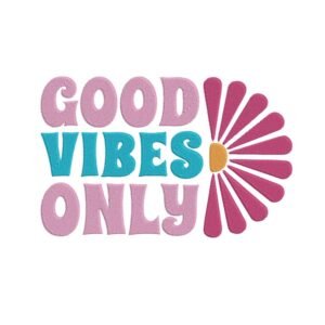Good Vibes Only Flower Machine Embroidery Design, Summer Vacation Season Embroidery File